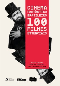 Cinema fantástico brasileiro: 100 filmes essenciais